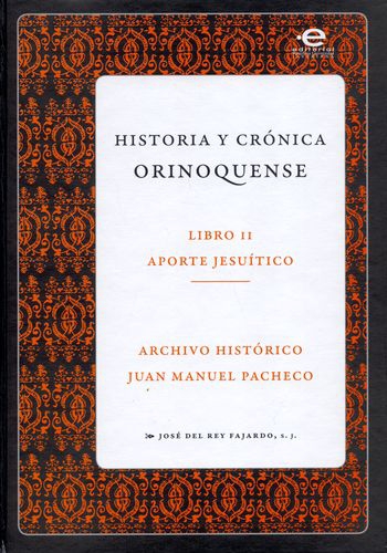 Historia Y Cronica Orinoquense (Ii) Aporte Jesuitico