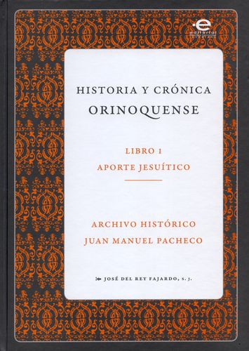 Historia Y Cronica Orinoquense (I) Aporte Jesuitico