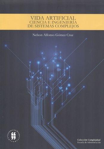 Vida Artificial Ciencia E Ingenieria De Sistemas Complejos