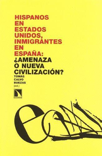 Hispanos En Estados Unidos Inmigrantes En España: Amenaza O Nueva Civilizacion?