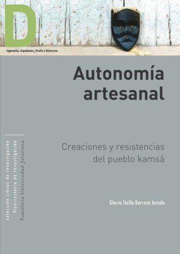 Autonomia Artesanal. Creaciones Y Resistencias Del Pueblo Kamsa