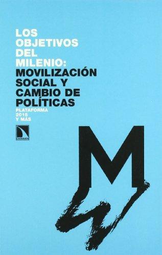 Objetivos Del Milenio Movilizacion Social Y Cambio De Politicas, Los