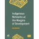 Indigenous Networks At The Margins Of Development