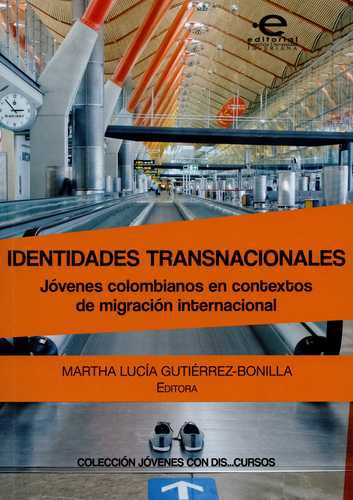 Identidades Transnacionales Jovenes Colombianos En Contextos De Migracion Internacional