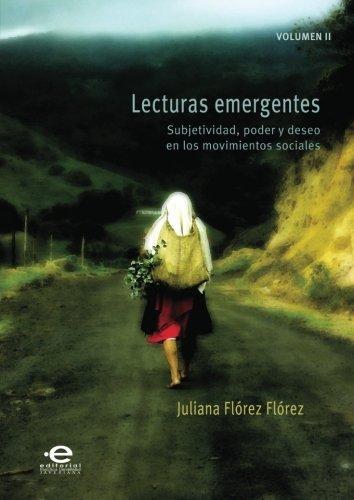 Lecturas Emergentes Ii Subjetividad Poder Y Deseo En Los Movimientos Sociales