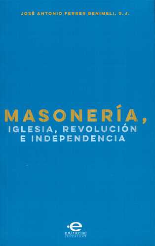 Masoneria Iglesia Revolucion E Independencia