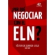 Por Que Negociar Con El Eln?