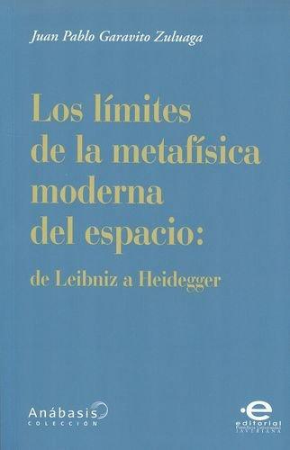 Limites De La Metafisica Moderna Del Espacio: De Leibniz A Heidegger, Los