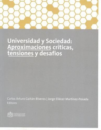 Universidad Y Sociedad: Aproximaciones Criticas, Tensiones Y Desafios