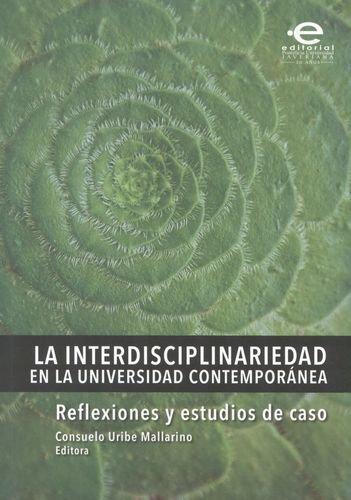 Interdisciplinariedad En La Universidad Contemporanea: Reflexiones Y Estudios De Caso, La