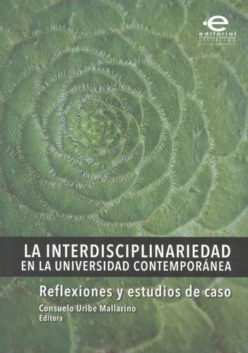 Interdisciplinariedad En La Universidad Contemporanea: Reflexiones Y Estudios De Caso, La
