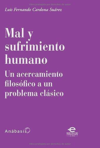 Mal Y Sufrimiento Humano Un Acercamiento Filosofico A Un Problema Clasico