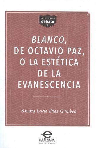 Blanco De Octavio Paz O La Estetica De La Evanescencia