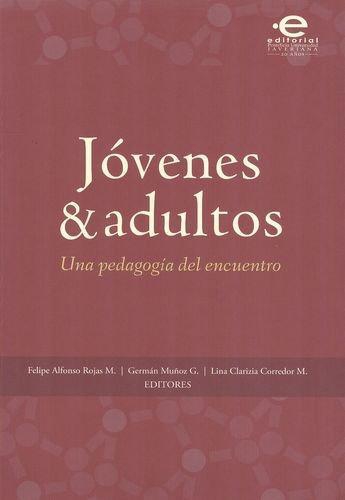 Jovenes Y Adultos Una Pedagogia Del Encuentro