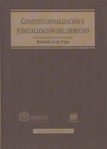Constitucionalizacion Y Judicializacion Del Derecho