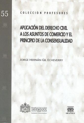Aplicacion Del Derecho Civil A Los Asuntos De Comercio Y El Principio De La Consensualidad