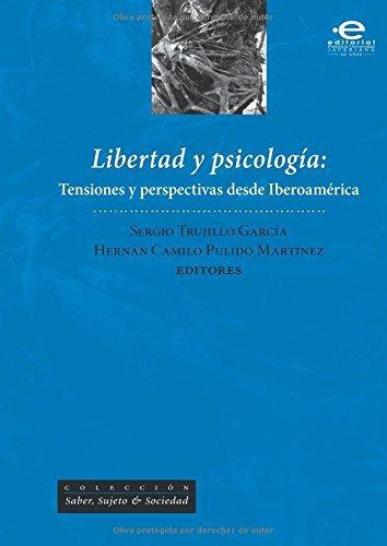 Libertad Y Psicologia: Tensiones Y Perspectivas Desde Iberoamerica
