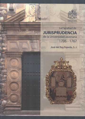 Facultad De Jurisprudencia De La Universidad Javeriana 1706-1767, La