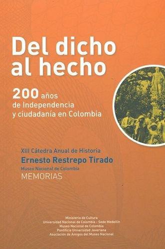 Del Dicho Al Hecho. 200 Años De Independencia Y Ciudadania En Colombia