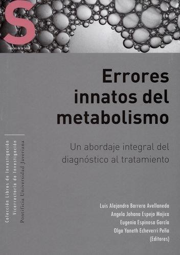 Errores Innatos Del Metabolismo. Un Abordaje Integral Del Diagnostico Al Tratamiento