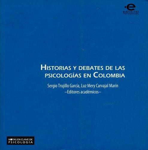 Historias Y Debates De Las Psicologias En Colombia