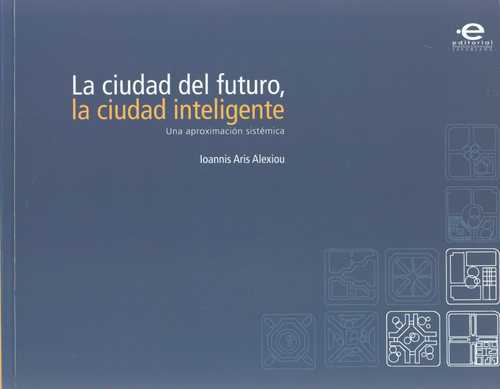 Ciudad Del Futuro La Ciudad Inteligente. Una Aproximacion Sistemica, La