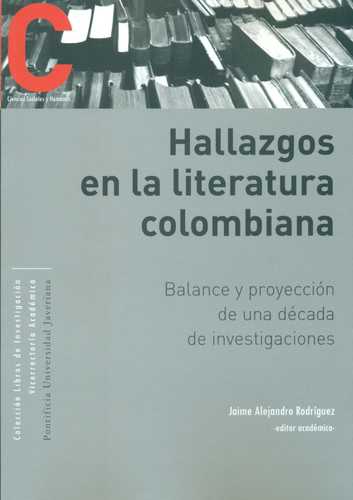 Hallazgos En La Literatura Colombiana. Balance Y Proyeccion De Una Decada De Investigaciones