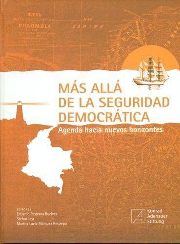 Mas Alla De La Seguridad Democratica. Agenda Hacia Nuevos Horizontes