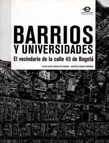 Barrios Y Universidades. El Vecindario De La Calle 45 De Bogota