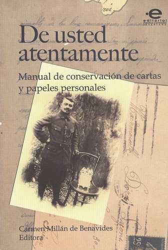 De Usted Atentamente. Manual De Conservacion De Cartas Y Papeles Personales