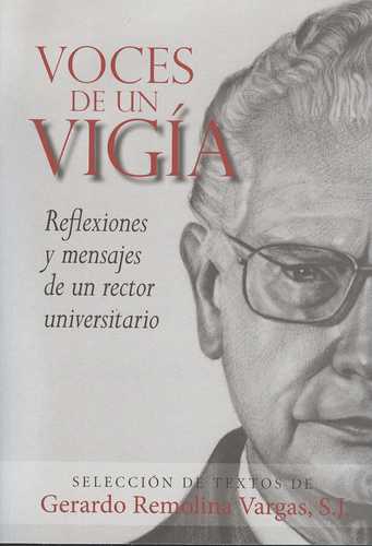 Voces De Un Vigia. Reflexiones Y Mensajes De Un Rector Universitario