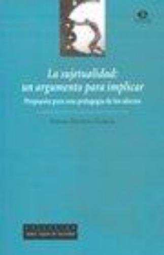 Sujetualidad Un Argumento Para Implicar. Propuesta Para Una Pedagogia De Los Afectos, La