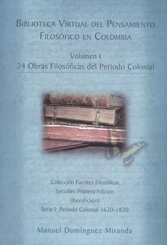 Biblioteca Virtual (Vol.I) Del Pensamiento Filosofico En Colombia. (9 Cd'S) 24 Obras Filosoficas
