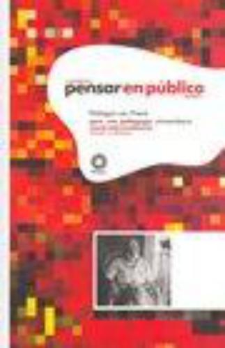 Dialogos Con Freire Para Una Pedagogia Universitaria. Cuadernos Pensar En Publico No. 4