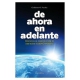 De Ahora En Adelante. Propuesta De Construccion De Una Nueva Economia Mundial