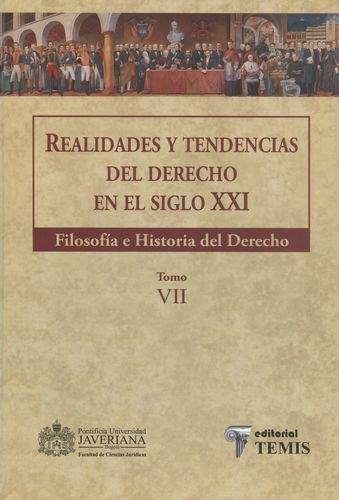 Realidades Y Tendencias (Tomo Vii) Del Derecho En El Siglo Xxi. Filosofia E Historia Del Derecho