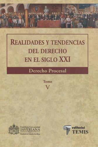 Realidades Y Tendencias (Tomo V) Del Derecho En El Siglo Xxi. Derecho Procesal