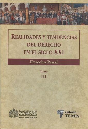 Realidades Y Tendencias (Tomo Iii) Del Derecho En El Siglo Xxi. Derecho Penal