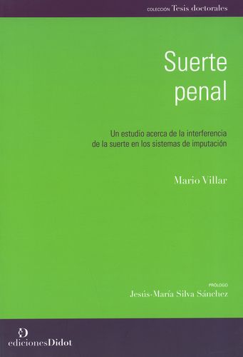 Suerte Penal Un Estudio Acerca De La Interferencia De La Suerte En Los Sistemas De Imputacion