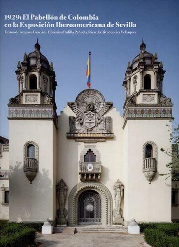 1929: El Pabellon De Colombia En La Exposicion Iberoamericana De Sevilla