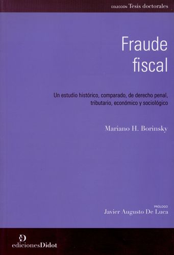 Fraude Fiscal Un Estudio Historico Comparado De Derecho Penal, Tributario, Economico Y Sociologico