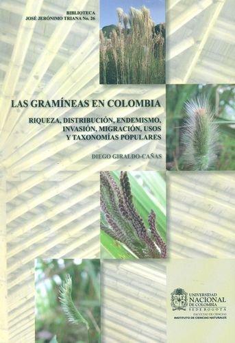 Gramineas En Colombia Riqueza Distribucion Endemismo Invasion Migracion Usos Y Taxonomias Populares, Las